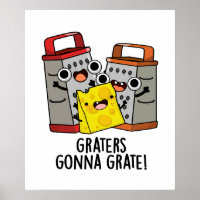 Graters Gonna Grate Funny Cheese Pun 