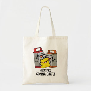 Graters Gonna Grate Funny Cheese Pun  Tote Bag