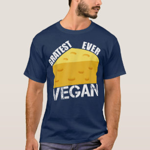 Gratest Ever Vegan Cheese Pun Funny Vegetarian Die T-Shirt