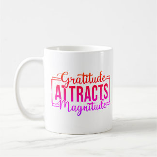 Gratitude Attracts Magnitude Custom Coffee Mug