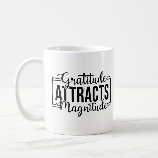Gratitude Attracts Magnitude Custom  Coffee Mug (Left)