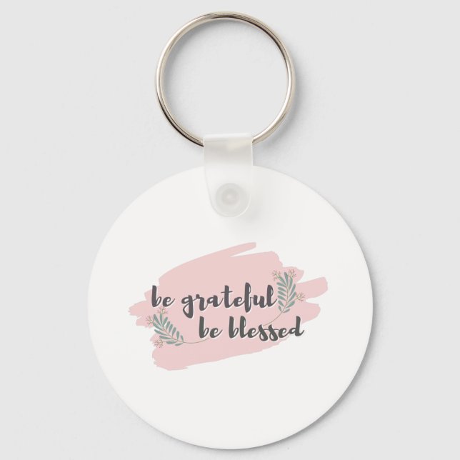 Gratitude - Be Grateful, Be Blessed Key Ring (Front)