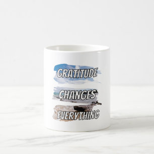 Gratitude changes every-thing - motivational qoute coffee mug