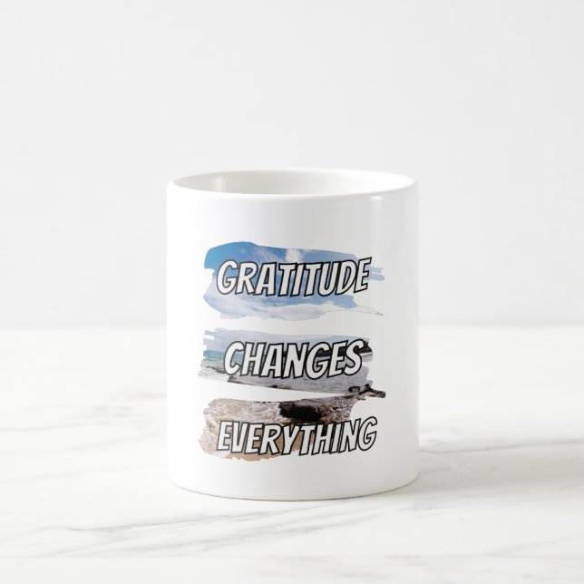 Gratitude changes every-thing - motivational qoute coffee mug (Center)