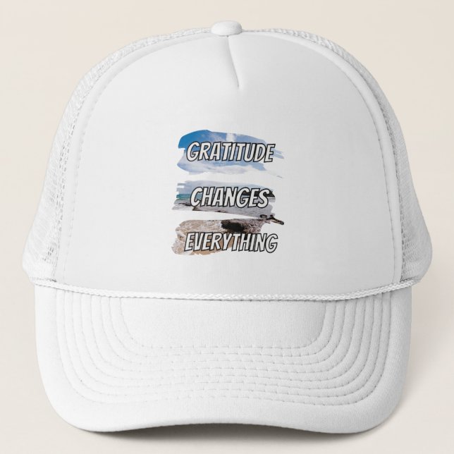 Gratitude changes every-thing - motivational qoute trucker hat (Front)