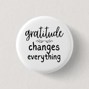 Gratitude Changes Everything 3 Cm Round Badge