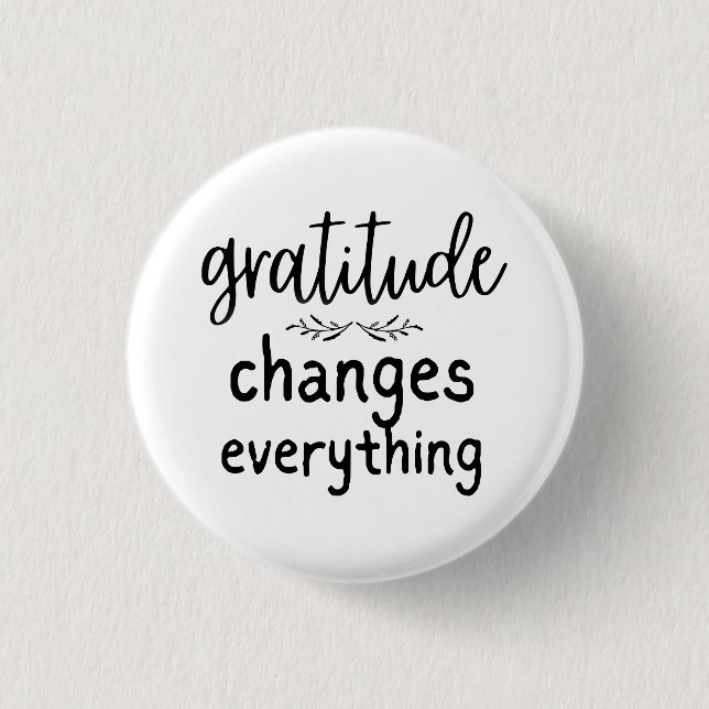 Gratitude Changes Everything 3 Cm Round Badge (Front)
