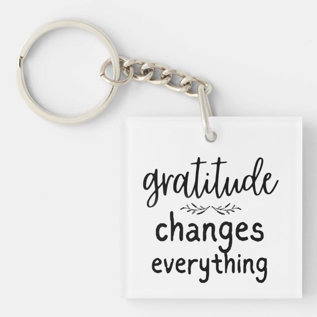 Gratitude Changes Everything Key Ring (Front)