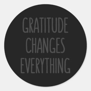 Gratitude Changes Everything Kindness Inspirationa Classic Round Sticker