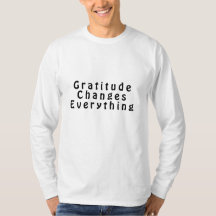 Gratitude Changes Everything  T-Shirt