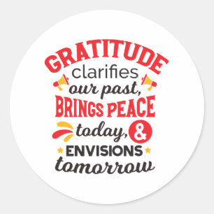 Gratitude Clarifies Our Past – Inspirational Art Classic Round Sticker