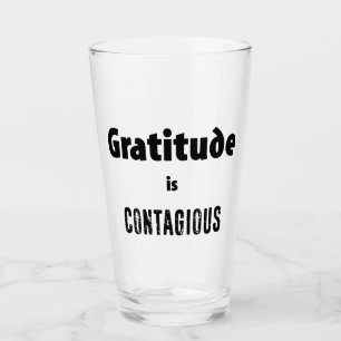 Gratitude Is Contagious Glass