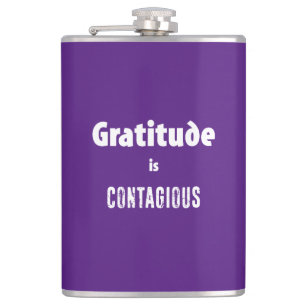Gratitude Is Contagious Hip Flask