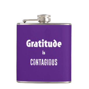 Gratitude Is Contagious Hip Flask
