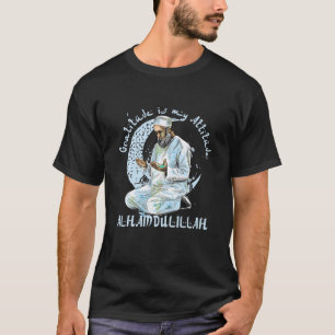 Gratitude Is My Attitude Alhamdulillah Islamic Mus T-Shirt