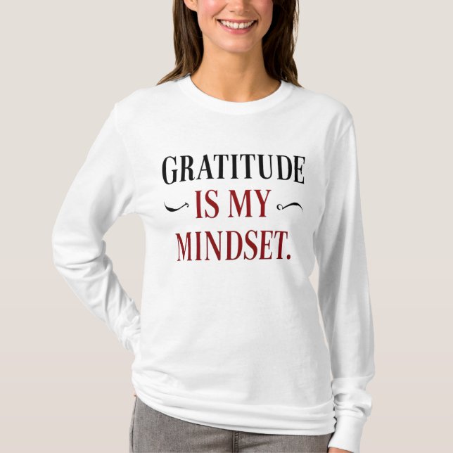 Gratitude Is My Mindset Long Sleeve Shirt (Front)