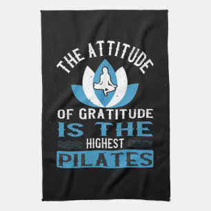 Gratitude Is The Highest Pilates Tea Towel