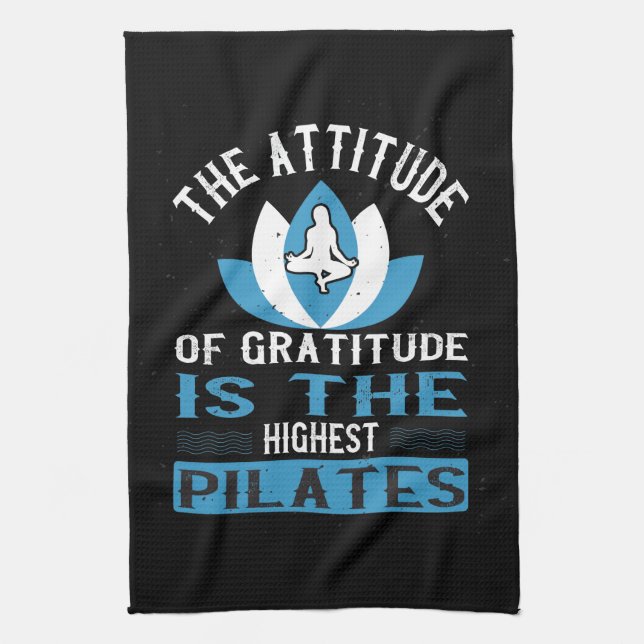 Gratitude Is The Highest Pilates Tea Towel (Vertical)