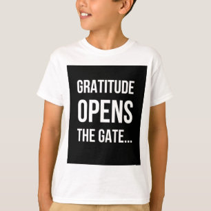 Gratitude Opens The Gate inspirational quote T-Shirt