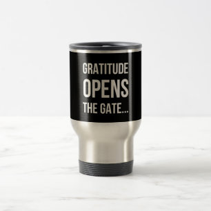 Gratitude Opens The Gate inspirational quote Travel Mug