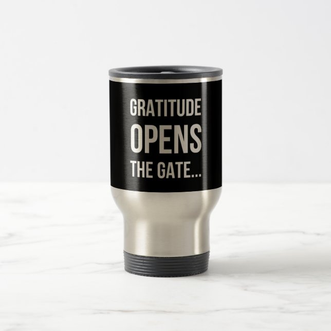 Gratitude Opens The Gate inspirational quote Travel Mug (Center)
