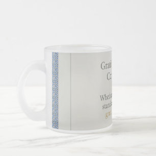 Gratitude Remains: Wherever You Stand, Be Grateful Frosted Glass Coffee Mug