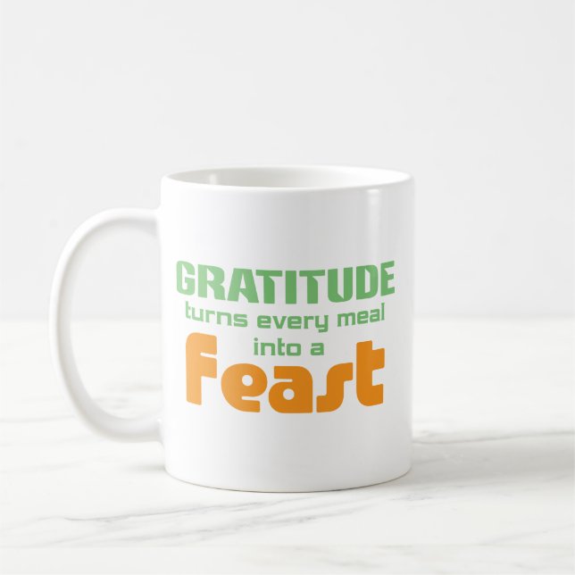 Gratitude Turns Every Meal Into A Feast Coffee Mug (Left)