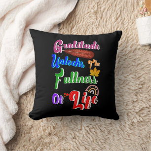 Gratitude Unlocks The Fullness Of Life Cushion