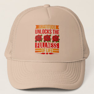 GRATITUDE UNLOCKS THE FULLNESS OF LIFE inspiring Trucker Hat