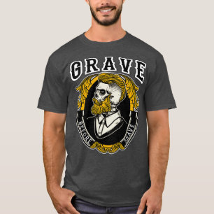 Grave Before Shave Bearded 2 T-Shirt