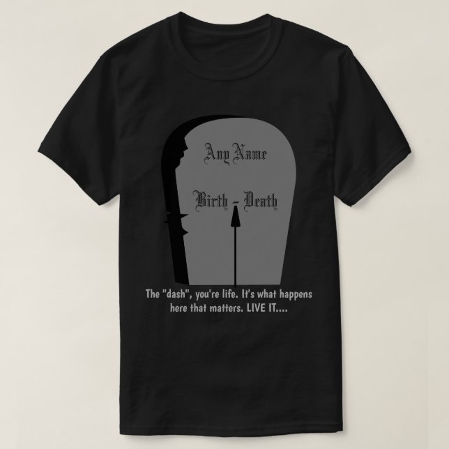 Gravestone The Dash Live Life To Its Fullest Dk T-Shirt (Design Front)