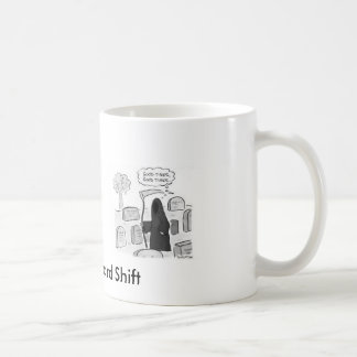 Graveyard Shift, Graveyard Shift, ... - Customised Coffee Mug