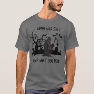 Graveyard Shift – Reap What You Fear Unisex T-Shirt