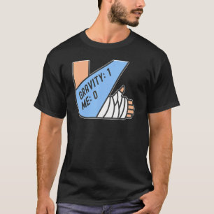Gravity 1 Me 0 Arm Fracture 4 T-Shirt