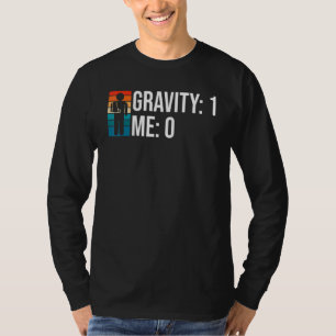Gravity 1 Me 0 Arm Fracture 5 T-Shirt