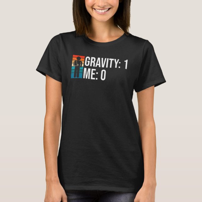 Gravity 1 Me 0  Arm Fracture 5 T-Shirt (Front)