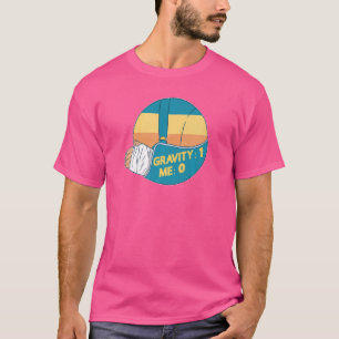 Gravity 1 Me 0 Arm Fracture 6 T-Shirt