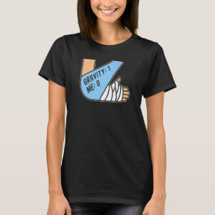 Gravity 1 Me 0 Arm Fracture T-Shirt