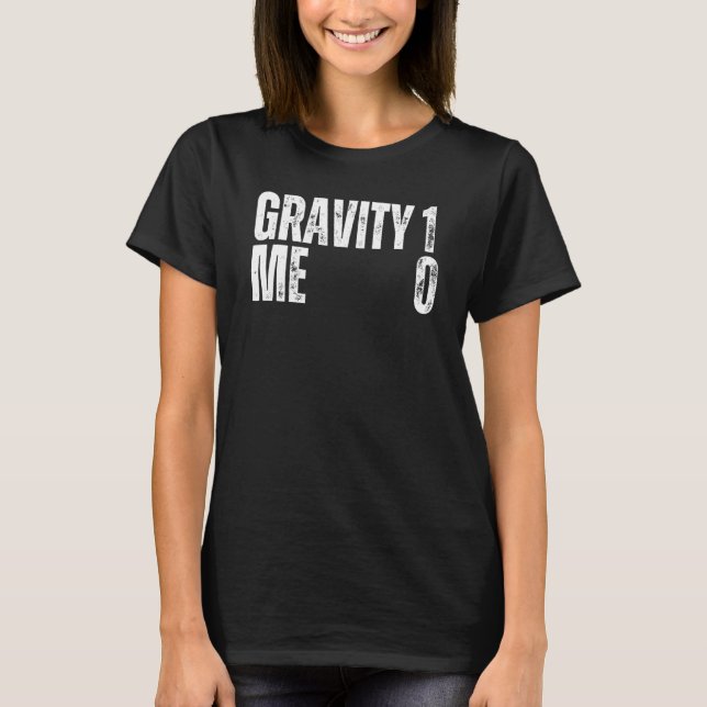 Gravity 1 Me 0 Get Well Soon Recovery Quote T-Shirt (Front)