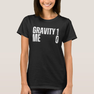 Gravity 1 Me 0 Get Well Soon Recovery Quote T-Shirt