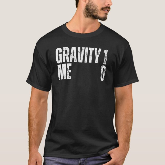 Gravity 1 Me 0 Get Well Soon Recovery Quote T-Shirt (Front)