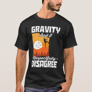 Gravity And I Respectfully Disagree Bouldering Roc T-Shirt
