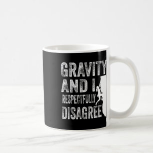Gravity And I Respectfully Disagree Climber Rock C Coffee Mug