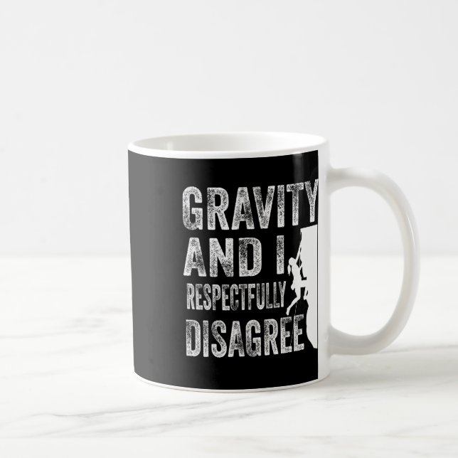 Gravity And I Respectfully Disagree Climber Rock C Coffee Mug (Right)