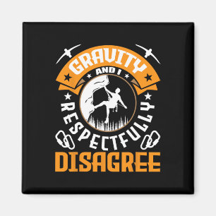 Gravity And I Respectfully Disagree Rock Climber A Magnet