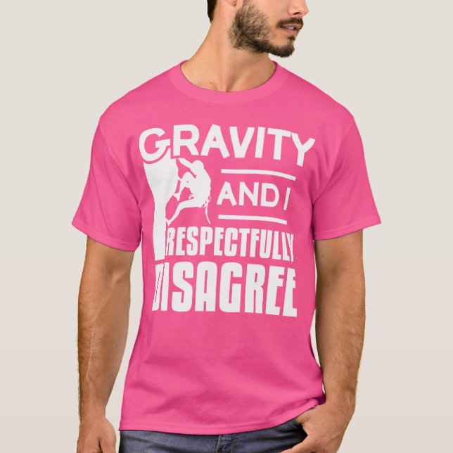Gravity And I Respectfully Disagree Rock Mountain  T-Shirt (Front)