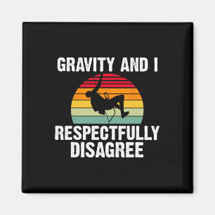 Gravity And I Respectfully Disagree Tree Rock Clim Magnet