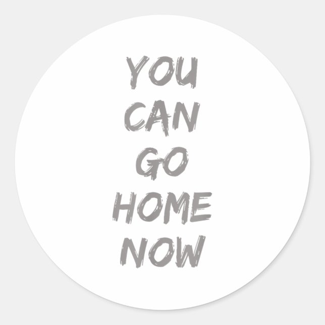 Gravity Apparel _ You Can Go Home Now _ Uni-adults Classic Round Sticker (Front)