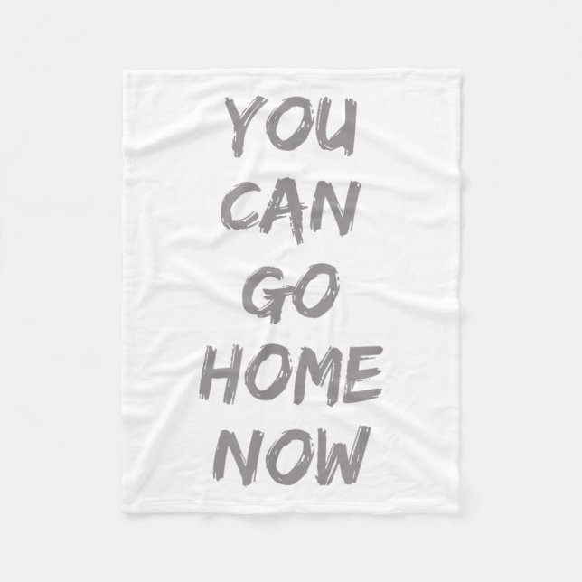 Gravity Apparel _ You Can Go Home Now _ Uni-adults Fleece Blanket (Front)