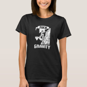 Gravity Bouldering Rock Climbing Mountaineering Ca T-Shirt
